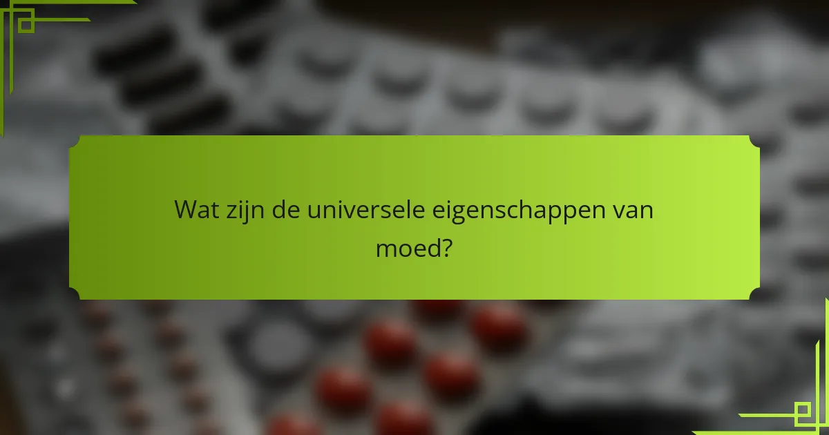 Wat zijn de universele eigenschappen van moed?